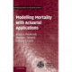 Modelling Mortality with Actuarial Applications