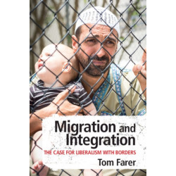 Migration and Integration: The Case for Liberalism with Borders