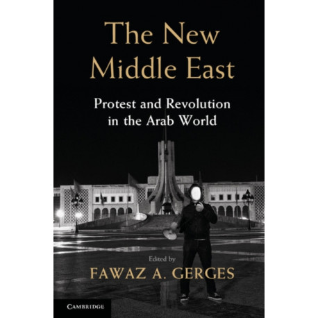 The New Middle East: Protest and Revolution in the Arab World