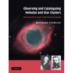 Observing and Cataloguing Nebulae and Star Clusters: From Herschel to Dreyer's New General Catalogue