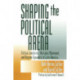 Shaping the Political Arena