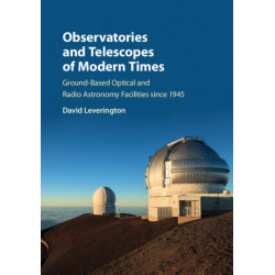 Observatories and Telescopes of Modern Times: Ground-Based Optical and Radio Astronomy Facilities since 1945