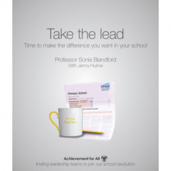 Take the Lead: Make the Difference You Want in Your School: Make the Difference You Want in Your School