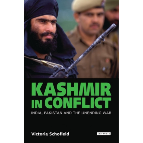 Kashmir in Conflict: India, Pakistan and the Unending War