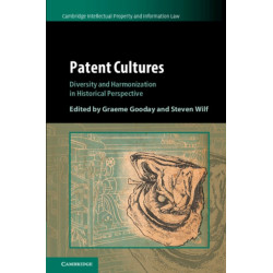 Patent Cultures: Diversity and Harmonization in Historical Perspective