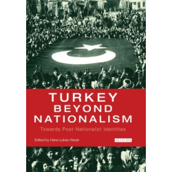 Turkey Beyond Nationalism: Towards Post-Nationalist Identities
