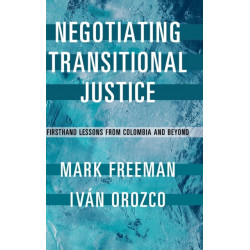 Negotiating Transitional Justice: Firsthand Lessons from Colombia and Beyond