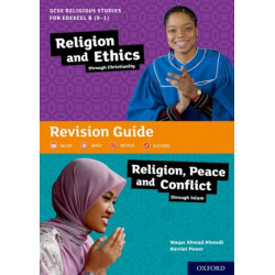 GCSE Religious Studies for Edexcel B (9-1): Religion and Ethics through Christianity and Religion, Peace and Conflict through Islam Revision Guide: Get Revision with Results