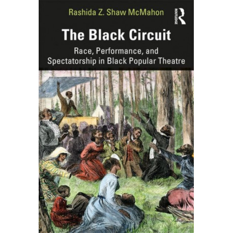 The Black Circuit: Race, Performance, and Spectatorship in Black Popular Theatre