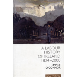 A Labour History of Ireland 1824-2000
