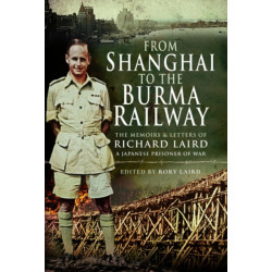 From Shanghai to the Burma Railway: The Memoirs of a Japanese Prisoner of War
