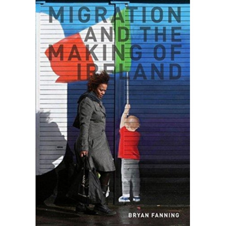 Migration and the Making of Ireland