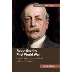 Reporting the First World War: Charles Repington, The Times and the Great War