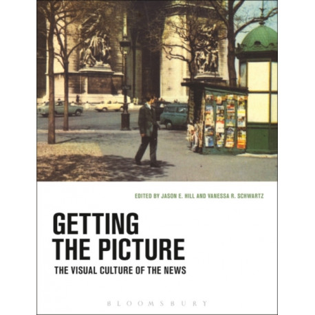 Getting the Picture: The Visual Culture of the News