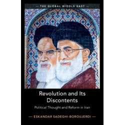 Revolution and its Discontents: Political Thought and Reform in Iran