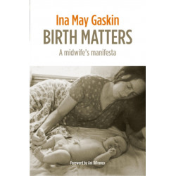 Birth Matters: A Midwife's Manifesta