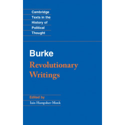 Revolutionary Writings: Reflections on the Revolution in France and the First Letter on a Regicide Peace