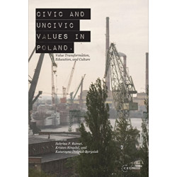 Civic and Uncivic Values in Poland: Value Transformation, Education, and Culture