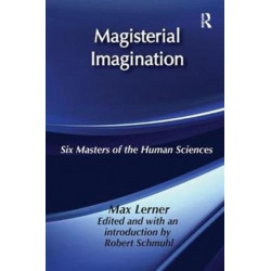 Magisterial Imagination: Six Masters of the Human Science
