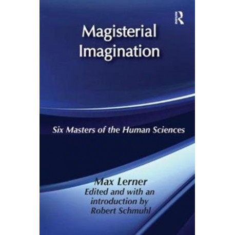 Magisterial Imagination: Six Masters of the Human Science