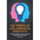 The Forces of Collaborative Creativity: A practical guide to creative teamwork in the healthcare business
