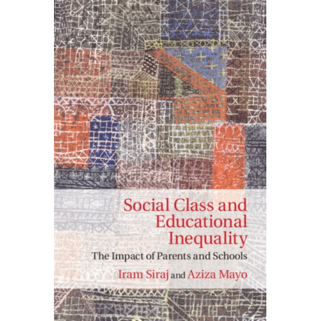 Social Class and Educational Inequality: The Impact of Parents and Schools