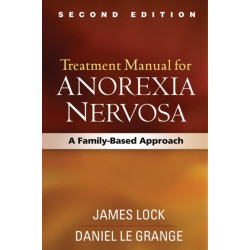 Treatment Manual for Anorexia Nervosa, Second Edition: A Family-Based Approach