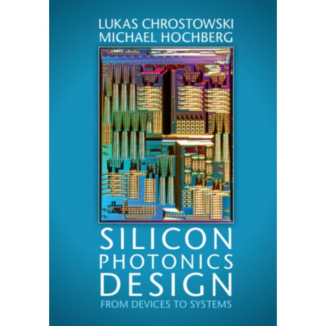 Silicon Photonics Design: From Devices to Systems
