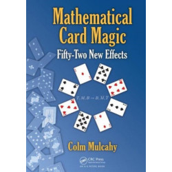 Mathematical Card Magic: Fifty-Two New Effects