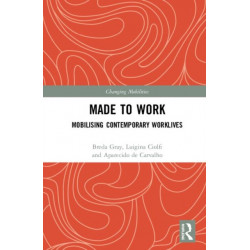 Made To Work: Mobilising Contemporary Worklives