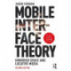 Mobile Interface Theory: Embodied Space and Locative Media