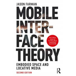 Mobile Interface Theory: Embodied Space and Locative Media