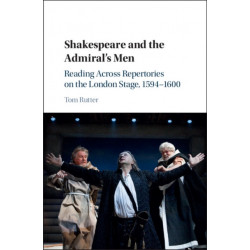 Shakespeare and the Admiral's Men: Reading across Repertories on the London Stage, 1594–1600