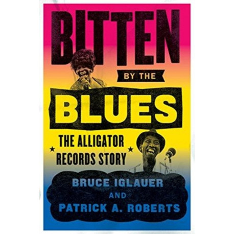 Bitten by the Blues: The Alligator Records Story