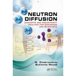 Neutron Diffusion: Concepts and Uncertainty Analysis for Engineers and Scientists