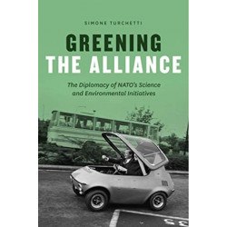 Greening the Alliance: The Diplomacy of NATO's Science and Environmental Initiatives