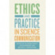 Ethics and Practice in Science Communication