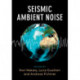 Seismic Ambient Noise