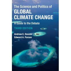 The Science and Politics of Global Climate Change: A Guide to the Debate