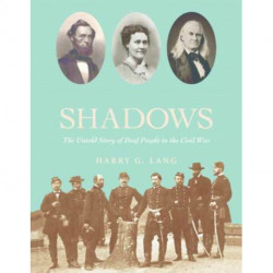 Fighting in the Shadows: The Untold Story of Deaf People in the Civil War