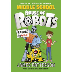 House of Robots: Robots Go Wild!: (House of Robots 2)