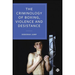 The Criminology of Boxing, Violence and Desistance