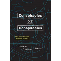 Conspiracies of Conspiracies: How Delusions Have Overrun America