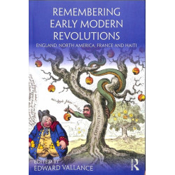 Remembering Early Modern Revolutions: England, North America, France and Haiti