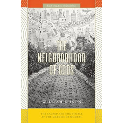 The Neighborhood of Gods: The Sacred and the Visible at the Margins of Mumbai