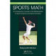 Sports Math: An Introductory Course in the Mathematics of Sports Science and Sports Analytics