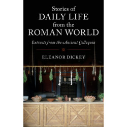 Stories of Daily Life from the Roman World: Extracts from the Ancient Colloquia