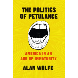The Politics of Petulance: America in an Age of Immaturity
