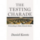 The Testing Charade: Pretending to Make Schools Better