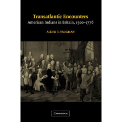 Transatlantic Encounters: American Indians in Britain, 1500–1776